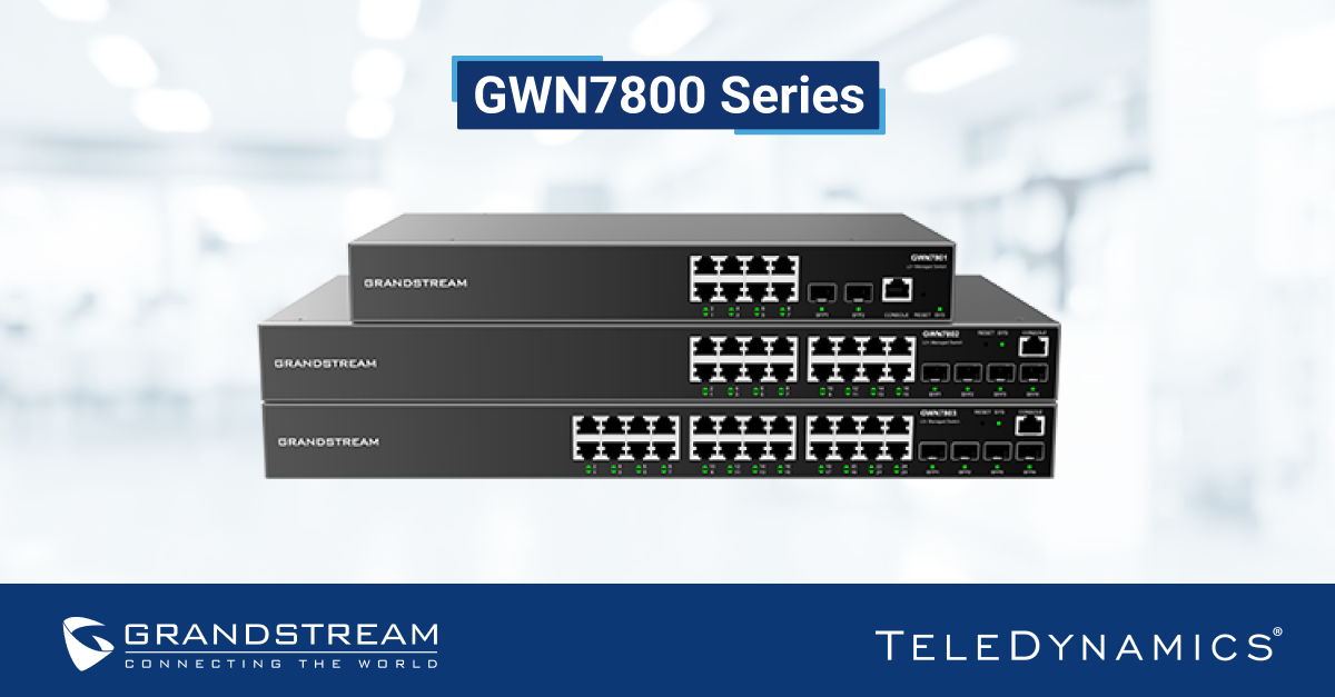 Grandstream GWN7800 series of network switches - Distributed by TeleDynamics