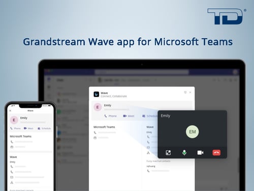 Grandstream Wave app for Microsoft Teams - TeleDynamics blog