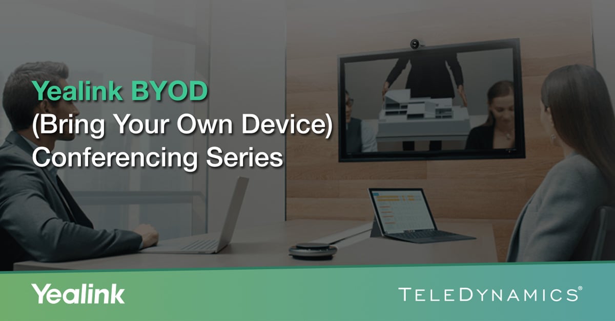 Yealink BYOD videoconferencing solutions, brought to you by TeleDynamics