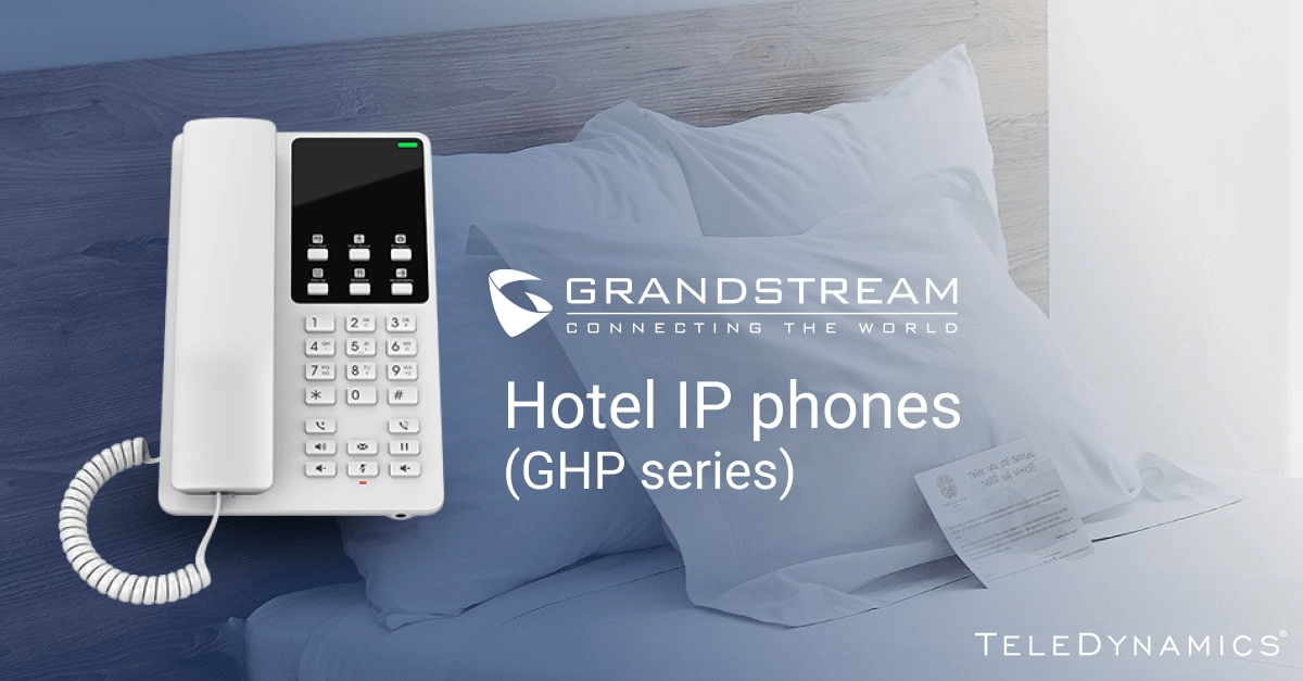 Grandstream's ghp series hotel ip phones - distributed by TeleDynamics