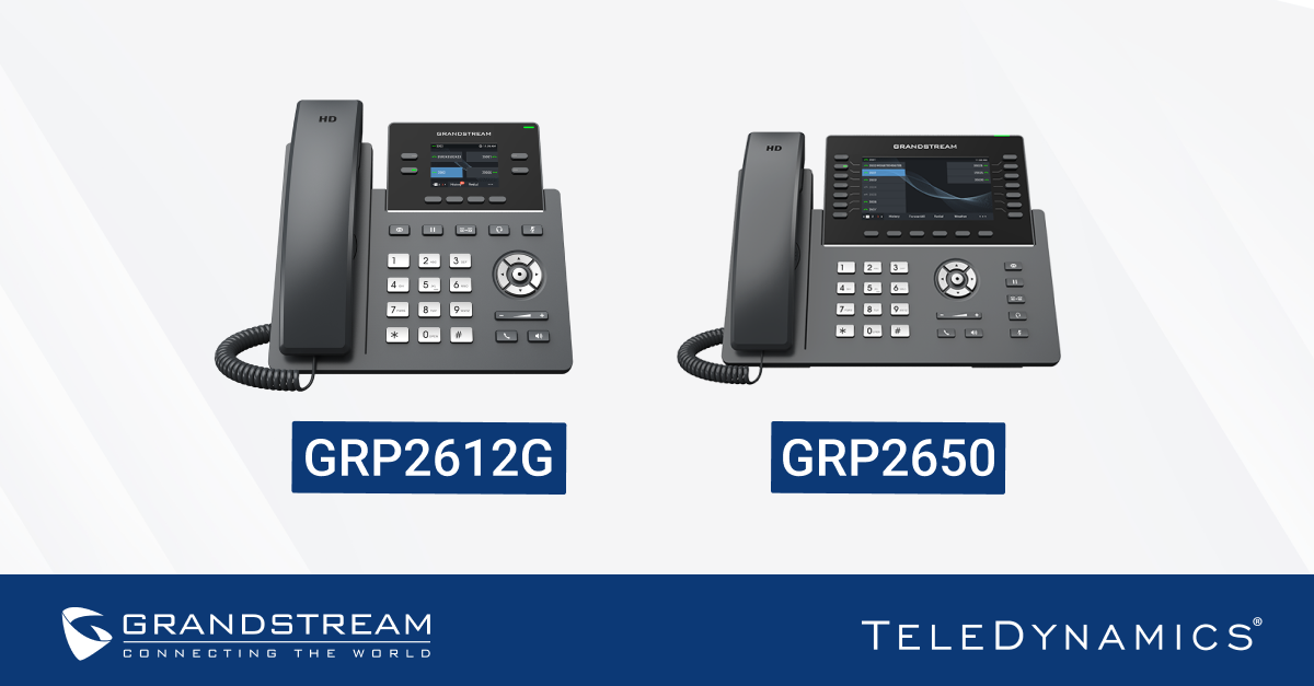 Grandstream GRP2612G and GRP2650 IP phones - distributed by TeleDynamics